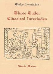 Three Tudor classical interludes 